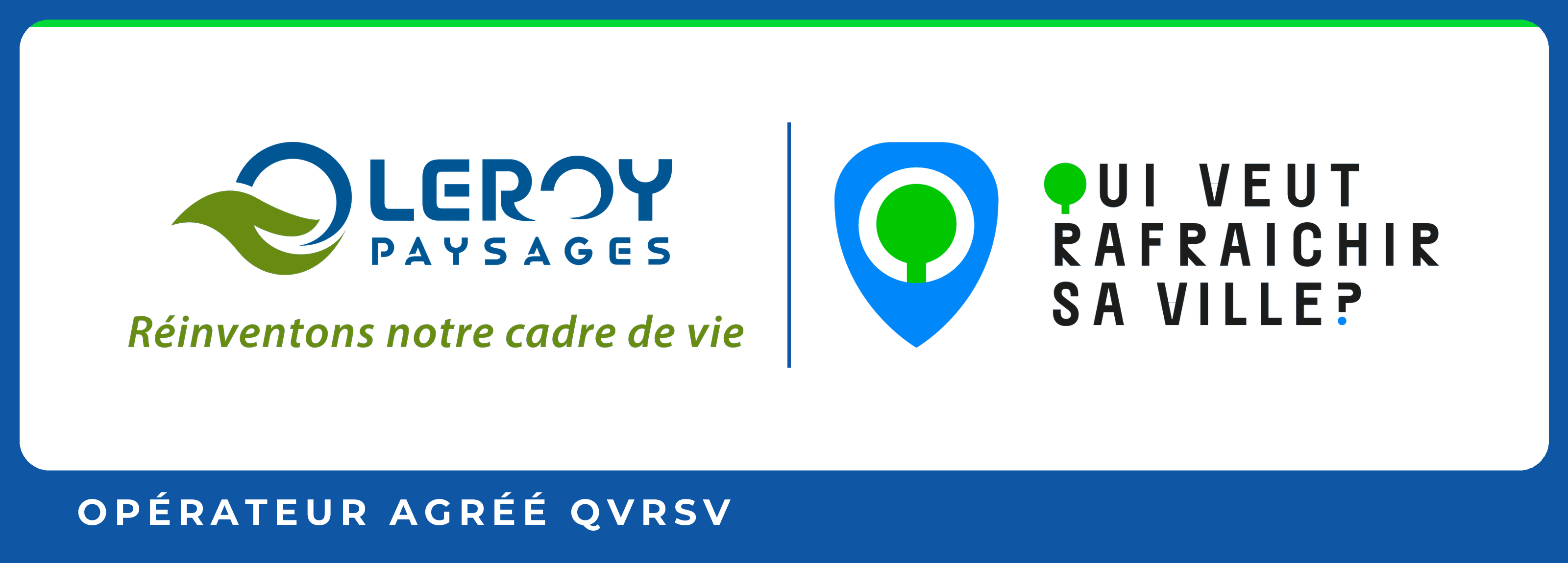 Leroy Paysages, op&eacute;rateur agr&eacute;&eacute; de Qui Veut Rafra&icirc;chir Sa Ville ?